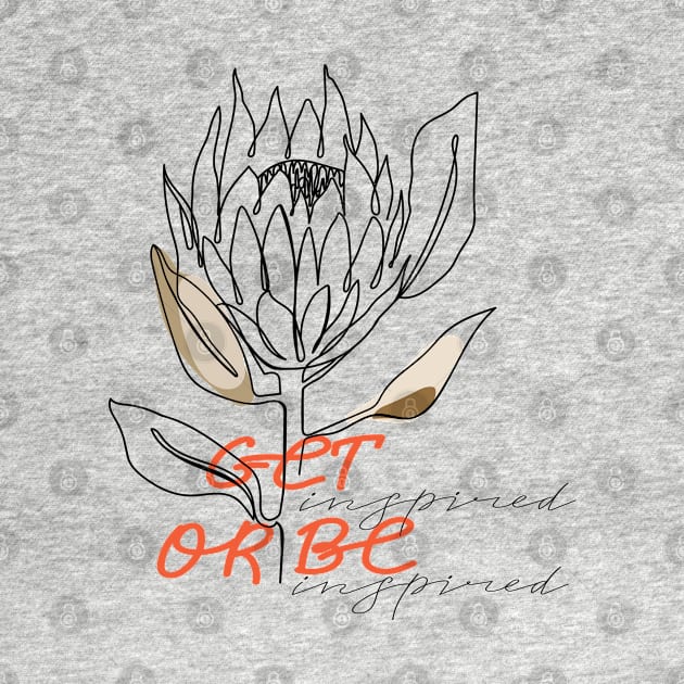 One line protea flower with lettering. Fashion typography slogan design " Get inspired or be inspired " sign. Continuous line print. by CoCoArt-Ua